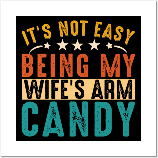 It's not easy being my wife's arm candy Posters and Art